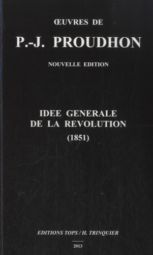 Pierre-Joseph Proudhon - Idée générale de la révolution (1851).