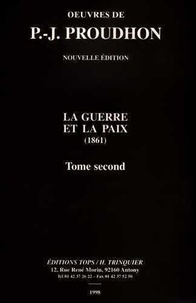 Pierre-Joseph Proudhon - La Guerre et la Paix - Tome 2.