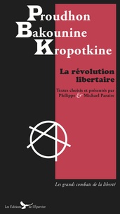 Pierre-Joseph Proudhon et Michel Bakounine - La révolution libertaire.