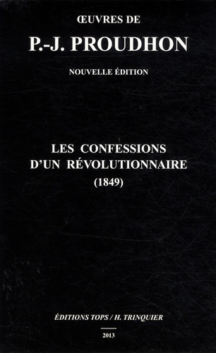 Pierre-Joseph Proudhon - Les confessions d'un révolutionnaire (1849).