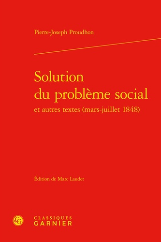 Solution du problème social et autres textes (mars-juillet 1848)