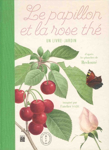 Pierre-Joseph Redouté et  Atelier Saje - Le papillon et la rose thé - Un livre-jardin.