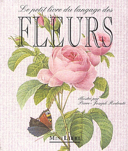 Pierre-Joseph Redouté - Le petit livre du langage des fleurs.