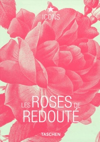 Pierre-Joseph Redouté - Les Roses de Redouté - Edition trilingue français-anglais-allemand.