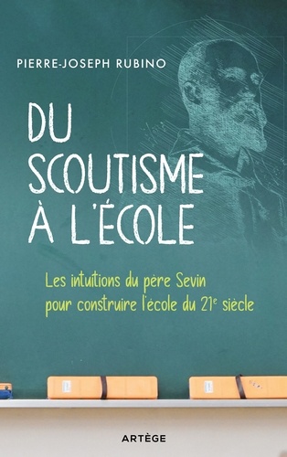 Du scoutisme à l'école. Les intuitions du père Sevin pour construire l'école du 21e siècle