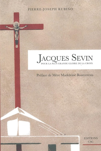 Pierre-Joseph Rubino - Jacques Sevin - Pour la plus grande gloire de la croix.