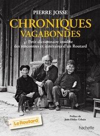 Pierre Josse - Chroniques vagabondes - Petit dictionnaire insolite des rencontres et itinéraires d'un Routard.