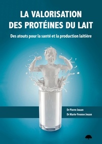 Pierre Jouan - La valorisation des protéines du lait.
