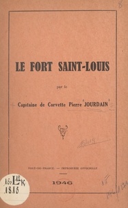 Pierre Jourdain - Le Fort Saint-Louis.