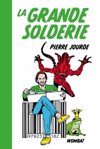 Pierre Jourde - La Grande Solderie - Trois parodies.