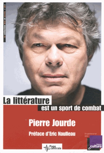 Pierre Jourde - La littérature est un sport de combat.