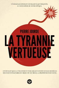 Pierre Jourde - La tyrannie vertueuse.