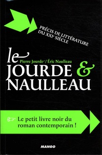 Pierre Jourde et Eric Naulleau - Le Jourde et Naulleau - Précis de littérature du XXIe siècle.