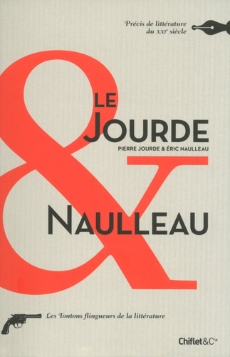 Le Jourde & Naulleau. Précis de littérature du XXIe siècle  édition revue et augmentée
