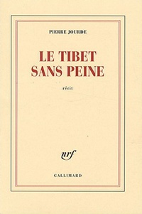 Pierre Jourde - Le Tibet sans peine.