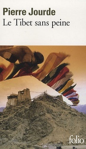 Pierre Jourde - Le Tibet sans peine.