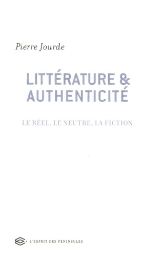 Pierre Jourde - Littérature et authenticité - Le réel, le neutre, la fiction.