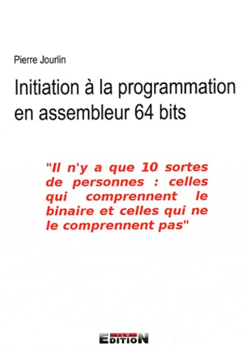 Pierre Jourlin - Initiation à la programmation en assembleur 64 bits.