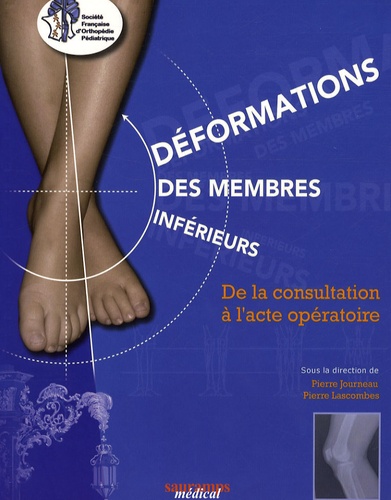 Pierre Journeau et Pierre Lescombes - Déformations des membres inférieurs - De la consultation à l'acte opératoire, 2 volumes.