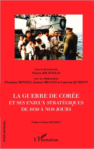 Pierre Journoud - La guerre de Corée et ses enjeux stratégiques de 1950 à nos jours.