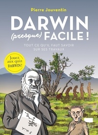 Pierre Jouventin - Darwin (presque) facile ! - Tout ce qu'il faut savoir sur ses travaux.