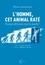 L'Homme, cet animal raté. Pourquoi détruisons-nous la planète ?