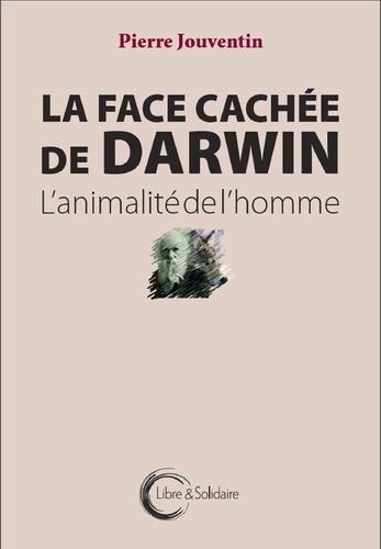 Pierre Jouventin - La face cachée de Darwin.