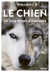 Pierre Jouventin - Le chien - Un loup rempli d'humanité.