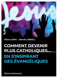 Comment devenir plus catholiques...