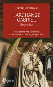 Pierre Jovanovic - L'archange Gabriel - Biographie.
