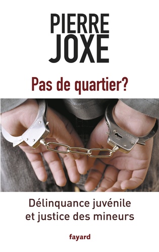 Pierre Joxe - Pas de quartier ? - Délinquance juvénile et justice des mineurs.