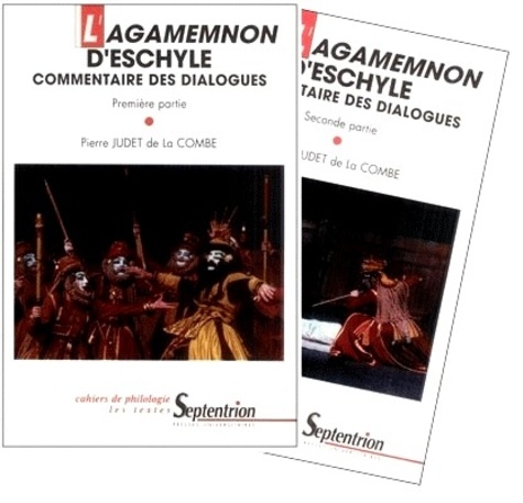 L'Agamemnon d'Eschyle.. Commentaire des dialogues, 2 volumes