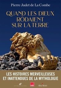 Pierre Judet de La Combe - Quand les dieux rodaient sur la terre.