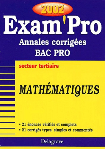 Pierre Juhel et Jean-Charles Juhel - Mathematiques Bac Pro Secteur Tertiaire. Annales Corrigees 2002.
