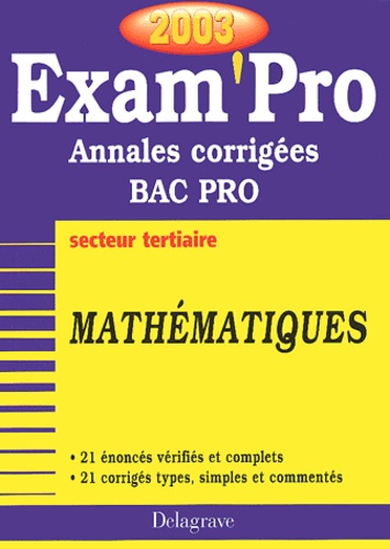 Pierre Juhel et Jean-Charles Juhel - Mathematiques Bac Pro Tertiaire. Annales Corrigees 2003.