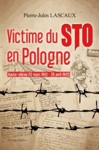 Pierre-Jules Lascaux - Victime du STO en Pologne - Haute-Silésie (13 mars 1943 - 26 avril 1945).