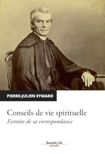 Pierre-Julien Eymard - Conseils de vie spirituelle.