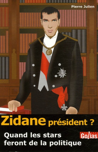 Pierre Julien - Zidane Président ? - Quand les stars feront de la politique....