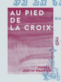 Pierre-Justin Maurice - Au pied de la croix.