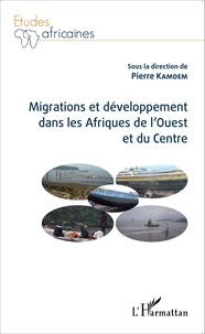 Pierre Kamdem - Migrations et développement dans les Afriques de l'Ouest et du Centre.