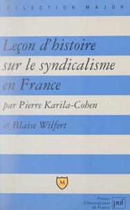 Pierre Karila-Cohen et Blaise Wilfert - Leçon d'histoire sur le syndicalisme en France.