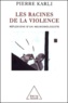 Pierre Karli - Les Racines De La Violence. Reflexions D'Un Neurobiologiste.