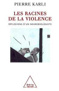 Les Racines De La Violence. Reflexions D'Un Neurobiologiste