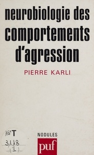 Pierre Karli - Neurobiologie des comportements d'agression.