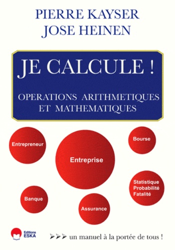 Pierre Kayser et Jose Heinen - Je calcule ! - Opérations arithmétiques et mathématiques.