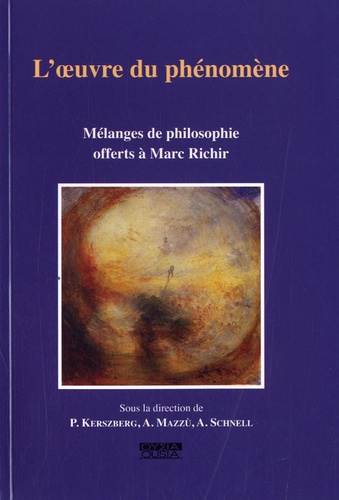 Pierre Kerszberg et Antonino Mazzù - L'oeuvre du phénomène - Mélanges de philosophie offerts à Marc Richir.