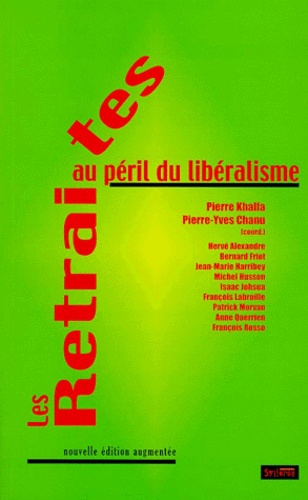 Pierre Khalifa et Pierre-Yves Chanu - Les Retraites Au Peril Du Liberalisme.