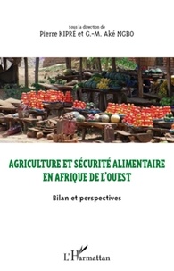 Pierre Kipré et G-M Aké Ngbo - Agriculture et sécurité alimentaire en Afrique de l'Ouest - Bilan et perspectives.