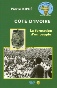 Pierre Kipré - Côte d'Ivoire - La formation d'un peuple.