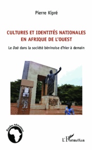 Pierre Kipré - Cultures et identités nationales en Afrique de l'Ouest - Le Daà dans la société béninoise d'hier à demain.